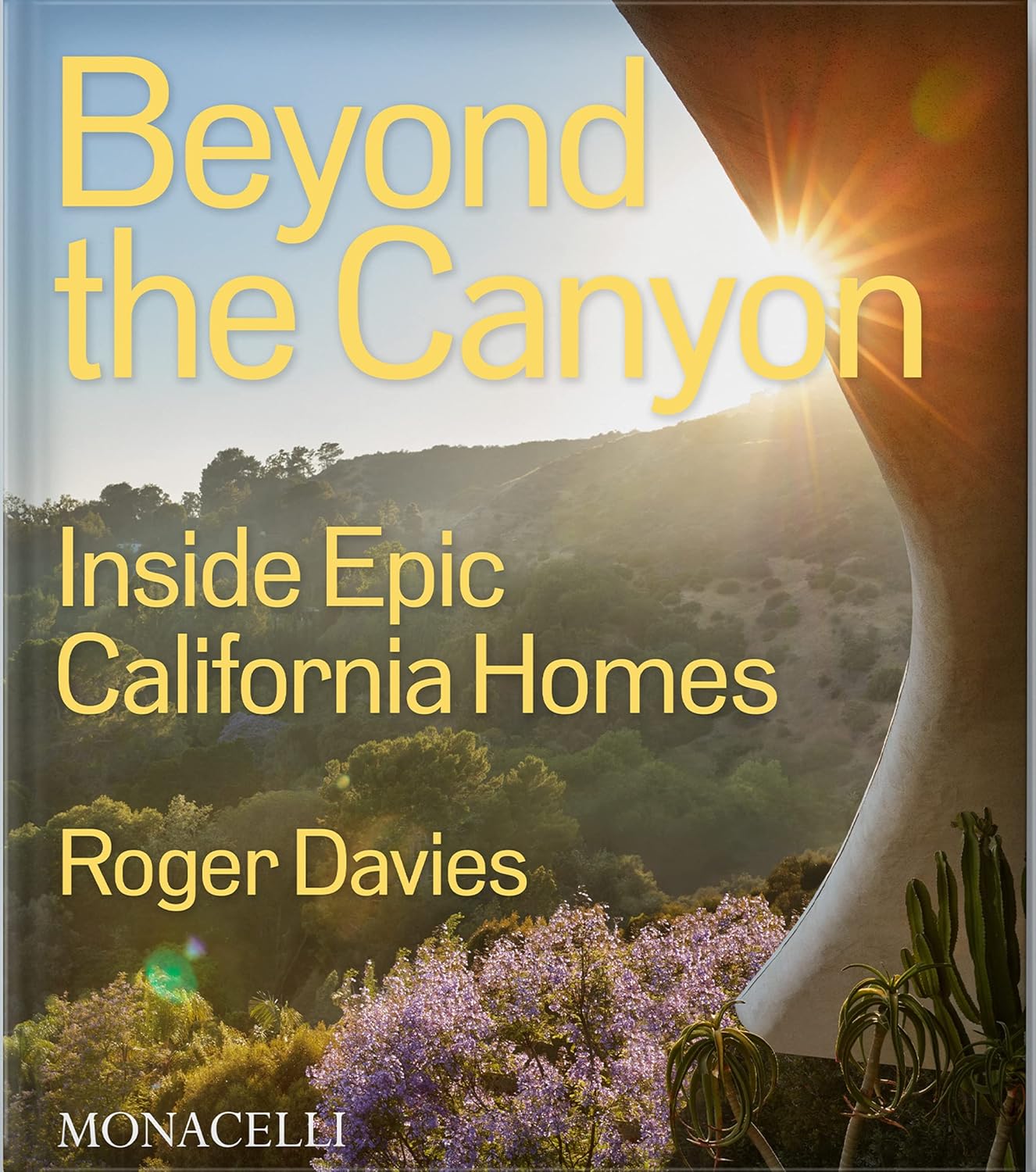 Beyond the Canyon: Inside Epic California Homes by Roger Davies