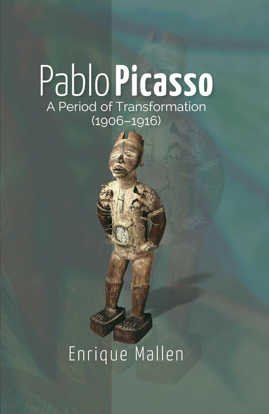 Pablo Picasso: A Period of Transformation (1906–1916) Book