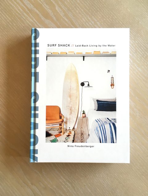 Surf Shack: Laid-Back Living by the Water by Nina Freudenberger